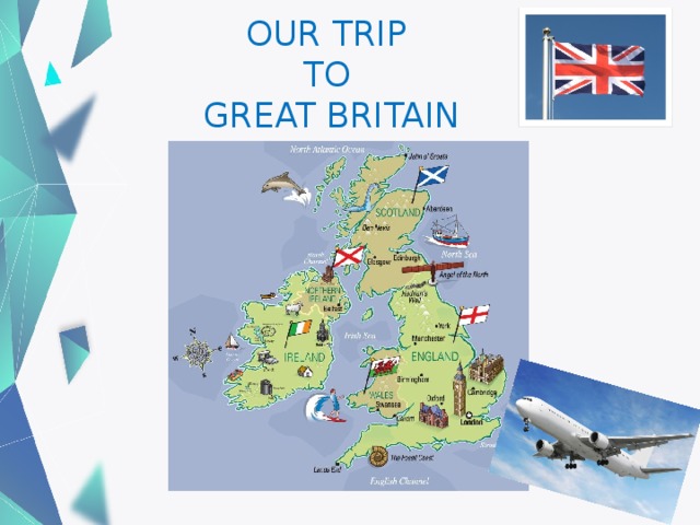 OUR TRIP  TO  GREAT BRITAIN 