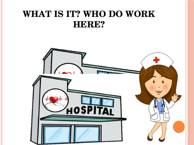 What is it? Who do work here? 
