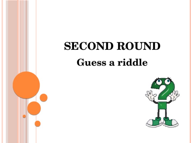 Second round Guess a riddle 