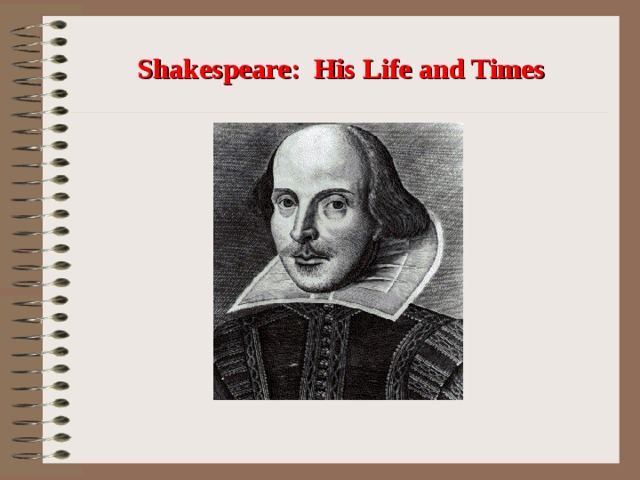 Shakespeare: His Life and Times 
