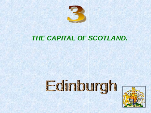 THE CAPITAL OF SCOTLAND. _ _ _ _ _ _ _ _ _  