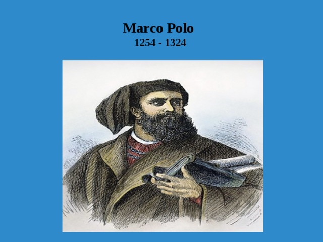 Marco Polo 1254 - 1324   