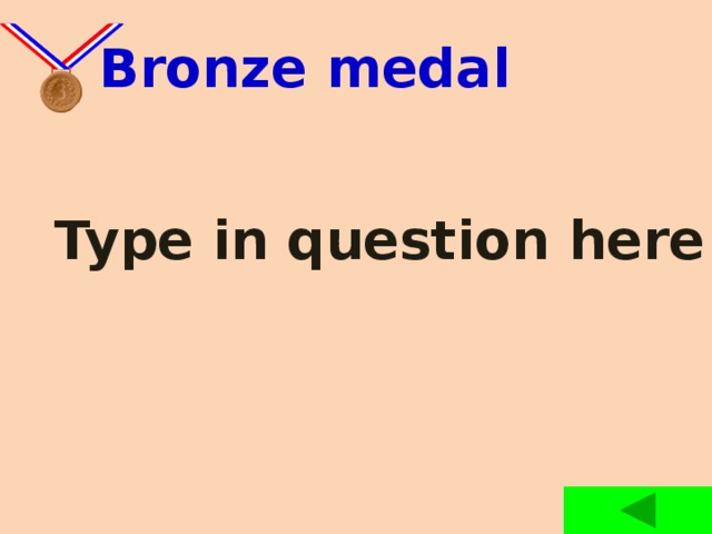  Bronze medal Type in question here 