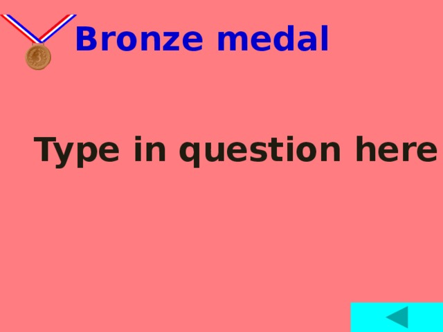  Bronze medal Type in question here 