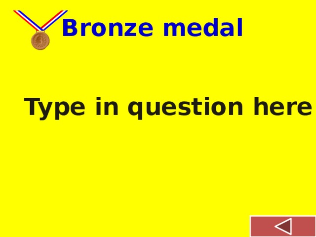  Bronze medal Type in question here 