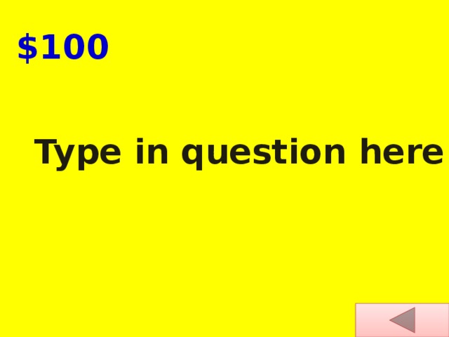 $100 Type in question here 
