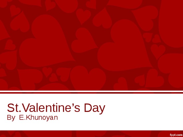 St.Valentine’s Day By E.Khunoyan 