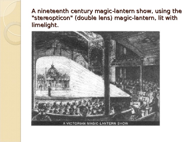 A nineteenth century magic-lantern show, using the 