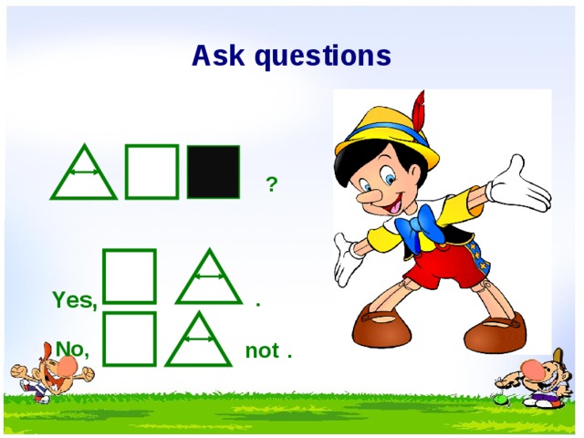 Ask questions ? . Yes, No, not . 12 