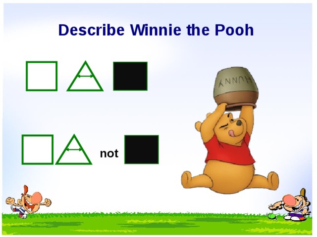 Describe Winnie the Pooh not 7 