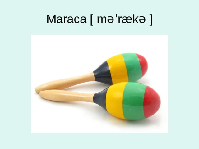 Maraca [ məˈrækə ] 