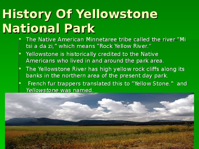 History Of Yellowstone National Park The Native American Minnetaree tribe called the river 