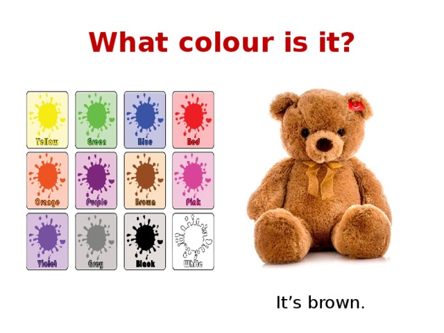 What colour is it? It’s brown. 