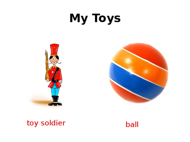 My Toys toy soldier ball 