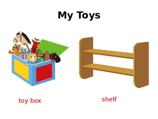 My Toys shelf toy box 