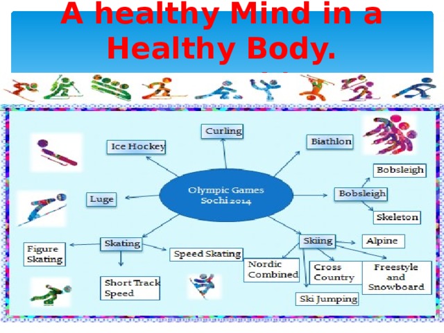 A healthy Mind in a Healthy Body.  proverb) 