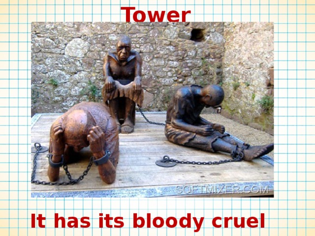 Tower  It has its bloody cruel history 