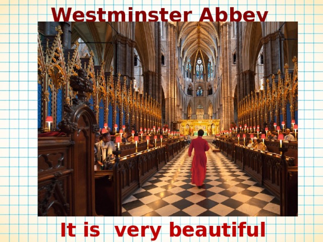 Westminster Abbey It is very beautiful 