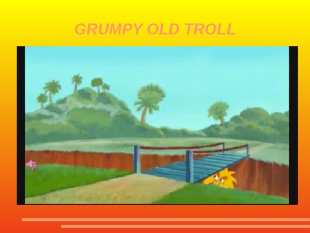 GRUMPY OLD TROLL 