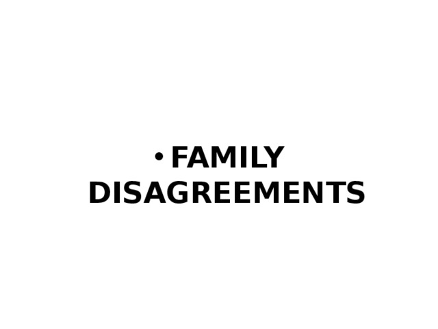 FAMILY DISAGREEMENTS 