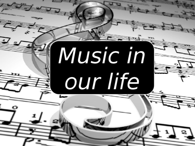 Music in our life 