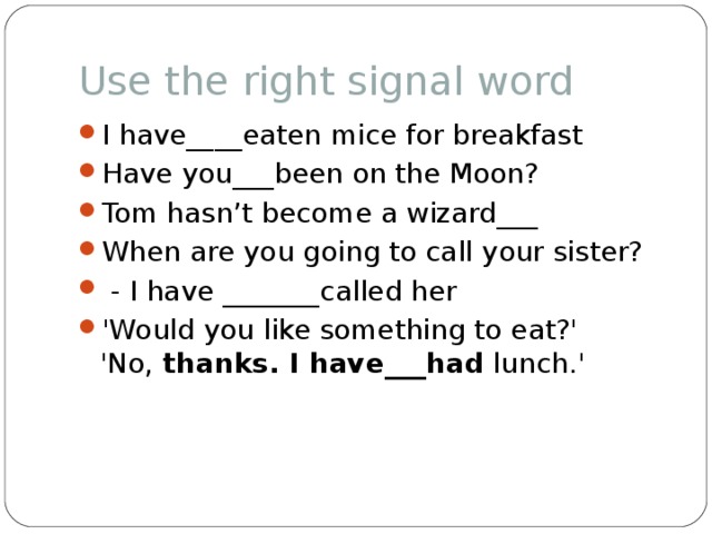 He already. Use the right Signal Word i have_eaten Mice for Breakfast ответы. Use the right Signal Word i have_eaten. Use the right Signal Word. Use the right Signal Word i have_eaten ответы.