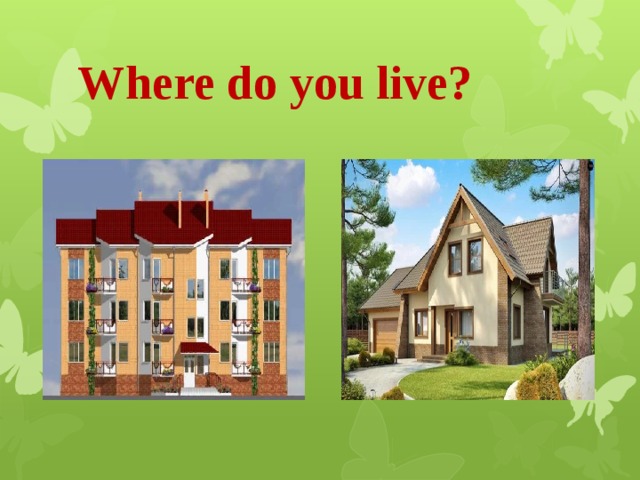 Where do you live? 