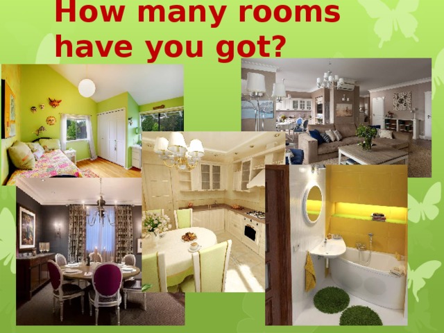 How many rooms have you got? 