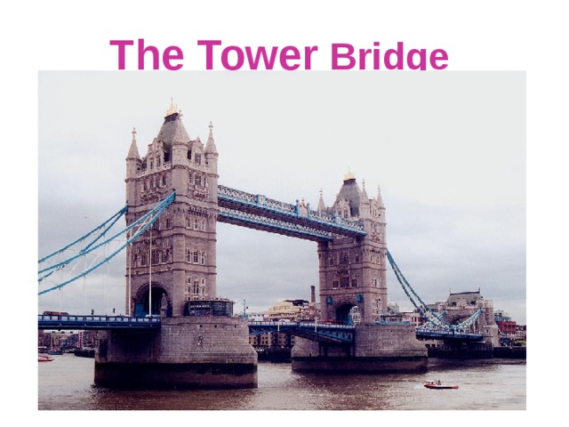 The Tower  Bridge 