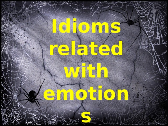 Idioms related with emotions 