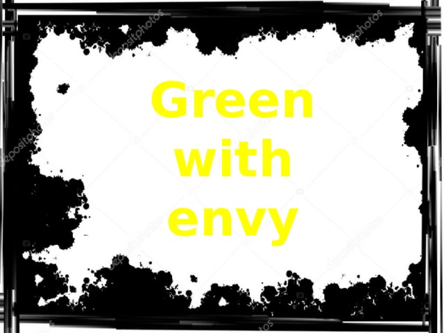 Green with envy 