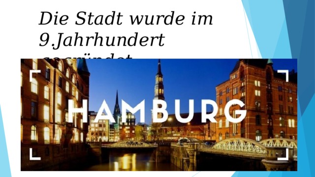 Die Stadt wurde im 9.Jahrhundert gegründet 