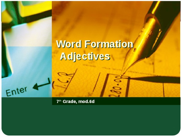 Word Formation Adjectives 7 th Grade, mod.6d 