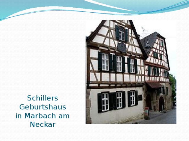 Schillers Geburtshaus  in Marbach am Neckar 