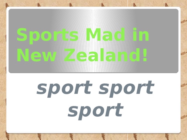 Sports Mad in  New Zealand! sport sport sport 