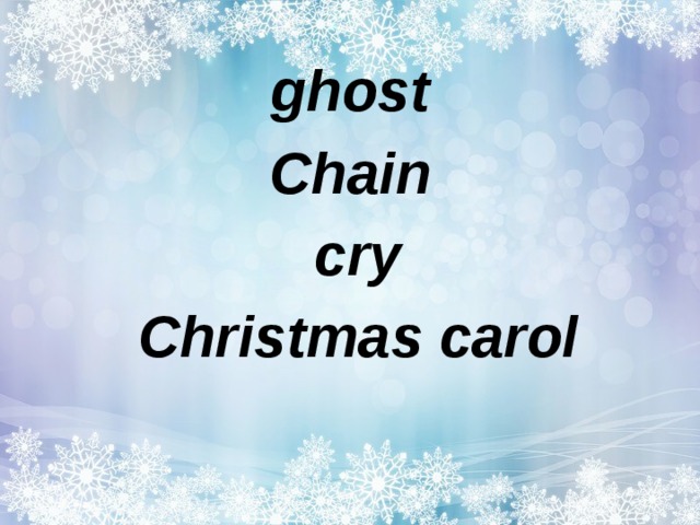 ghost Chain  cry  Christmas carol 