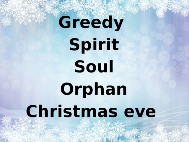 Greedy Spirit Soul Orphan Christmas eve 