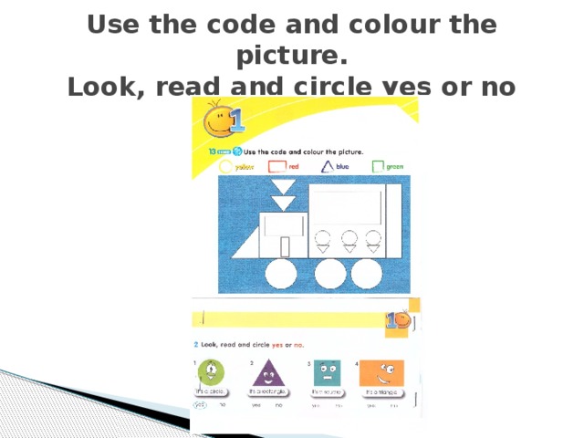 Use the code and colour the picture.  Look, read and circle yes or no 