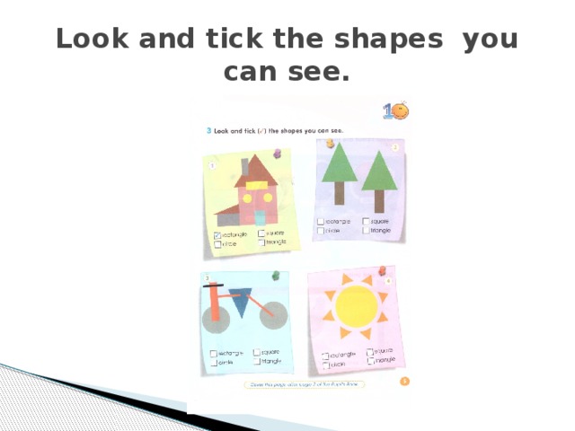 Look and tick the shapes you can see.  