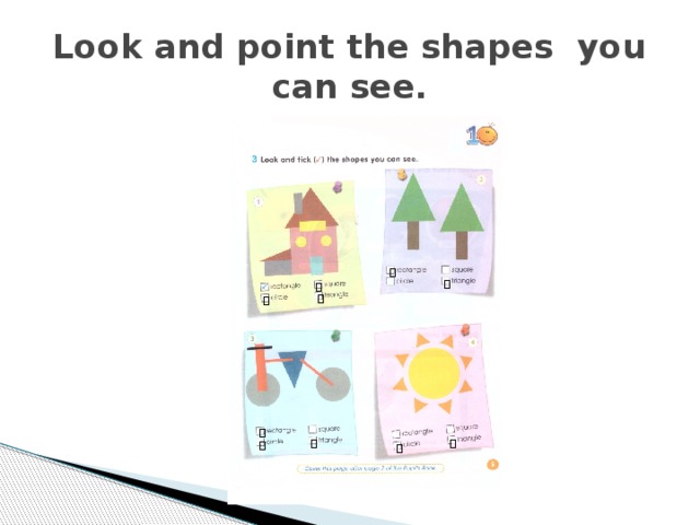 Look and point the shapes you can see.            