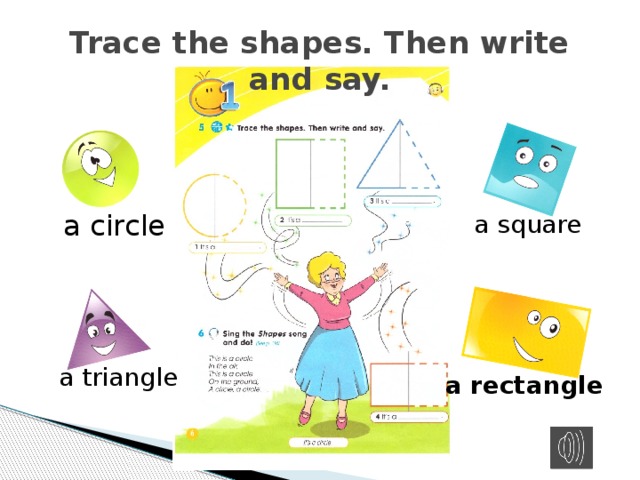 Trace the shapes. Then write and say. a circle  a square a triangle a rectangle  