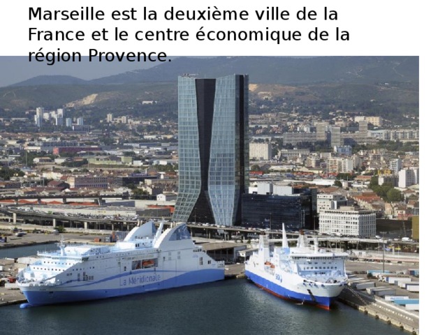 Marseille est la deuxième ville de la France et le centre économique de la région Provence. 