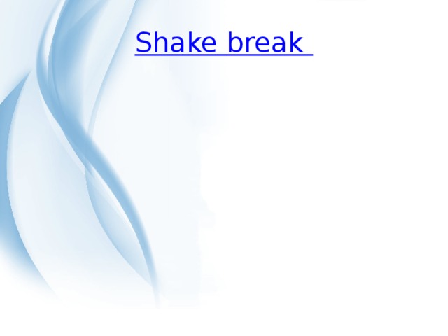 Shake break