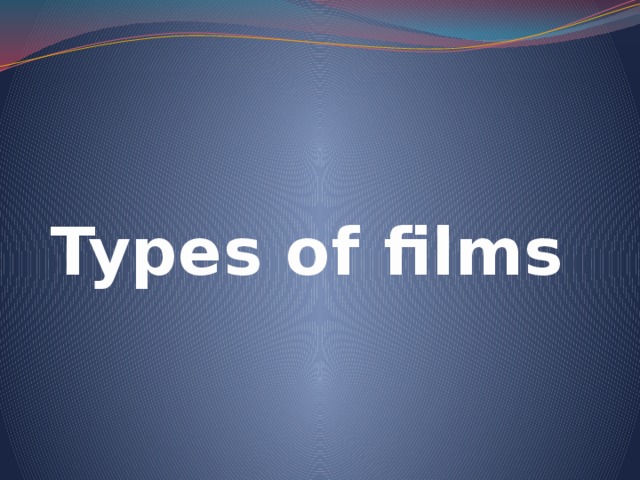 Types of films