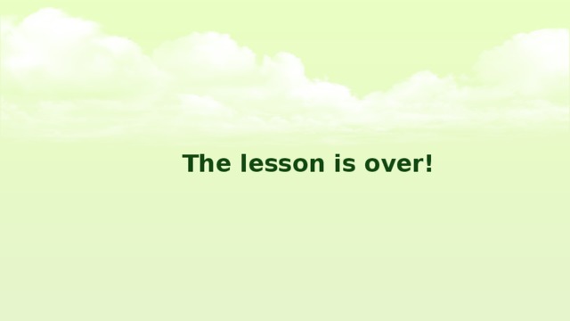 The lesson is over! 