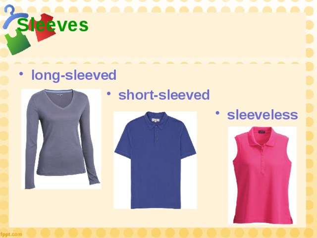 Sleeves long-sleeved short-sleeved sleeveless 