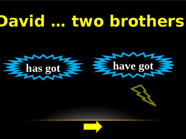 David … two brothers. have got has got 