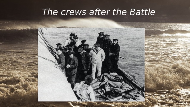 The crews after the Battle 