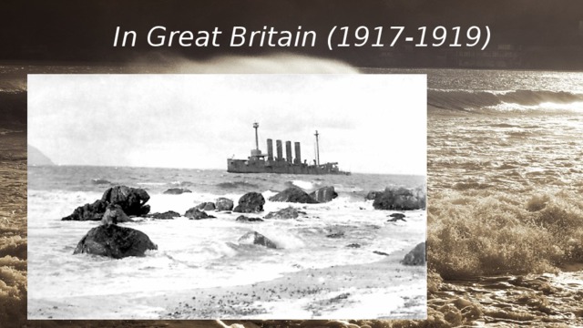 In Great Britain (1917-1919) 