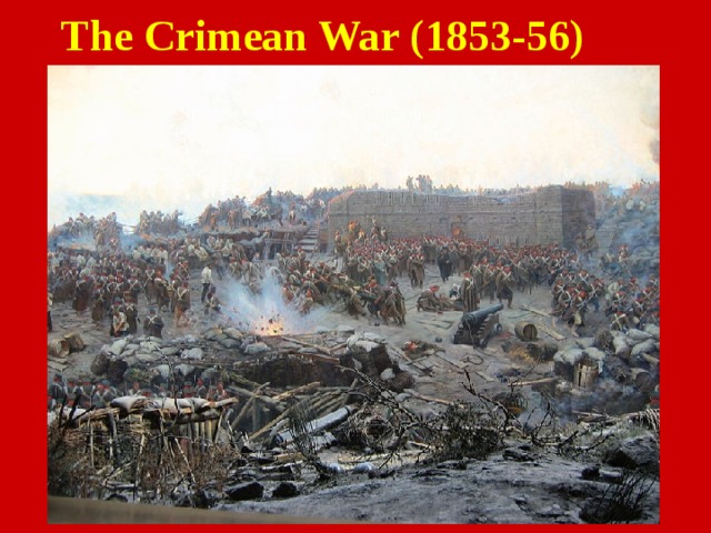 The Crimean War (1853-56) 